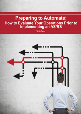 Preparing to Automate: How to Evaluate  Your Operations Prior to Implementing an AS/RS